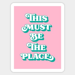 This must be the place (pink tone) Sticker